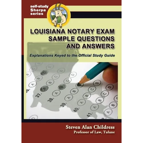 Louisiana Notary Exam Sample Questions and Answers: Explanations Keyed to the Official Study Guide