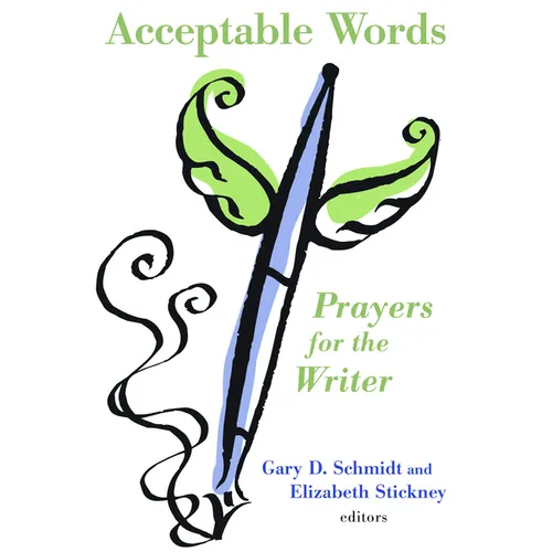 Acceptable Words: Prayers for the Writer
