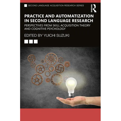 Practice and Automatization in Second Language Research: Perspectives from Skill Acquisition Theory and Cognitive Psychology