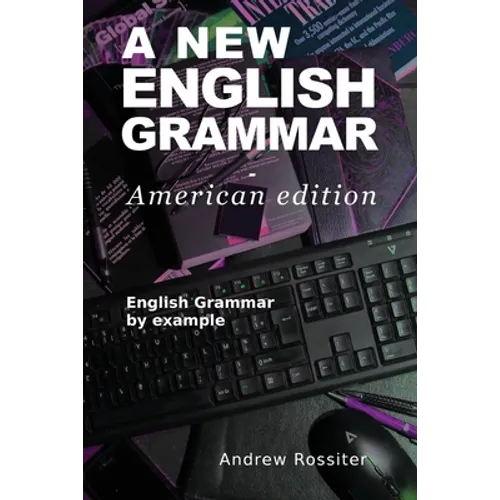 A New English Grammar - American edition: English grammar by example