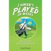 I Haven't Played in Weeks: A Guide to the Silent Language of Golf