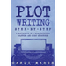 Plot Writing: Step-by-Step - 2 Manuscripts in 1 Book - Essential Plot Ideas, Plot Hooks and Plot Structure Tricks Any Writer Can Lea