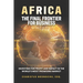 Africa, the Final Frontier for Business: Investing for Profit and Impact in the World's Most Promising Market