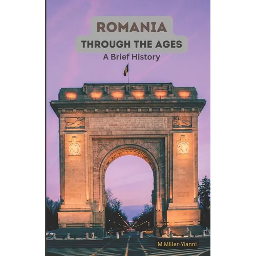 Romania Through the Ages: A Brief History