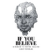 If You Believe: A Memoir To Inspire Healing