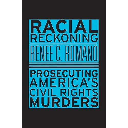 Racial Reckoning: Prosecuting America's Civil Rights Murders