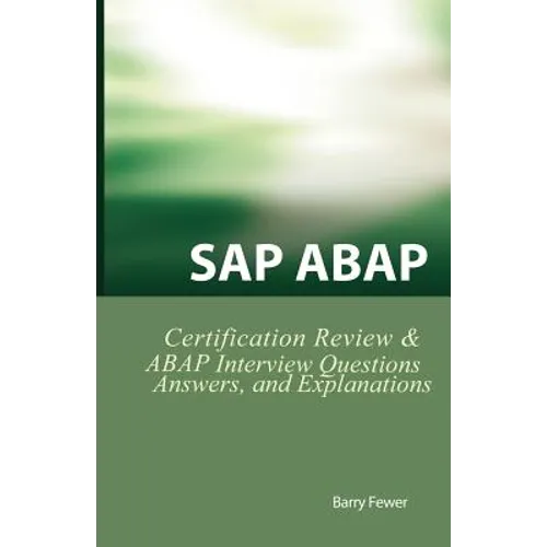 SAP ABAP Certification Review: SAP ABAP Interview Questions, Answers, and Explanations