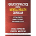Forensic Practice for the Mental Health Clinician: Getting Started, Gaining Experience, and Avoiding Pitfalls
