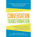 Conversation Transformation: Recognize and Overcome the 6 Most Destructive Communication Patterns