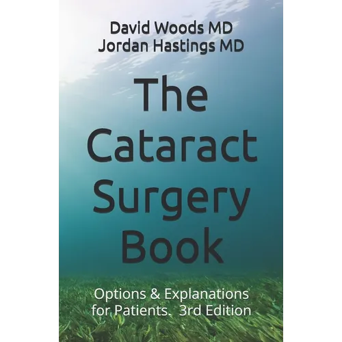The Cataract Surgery Book: Options & Explanations for Patients