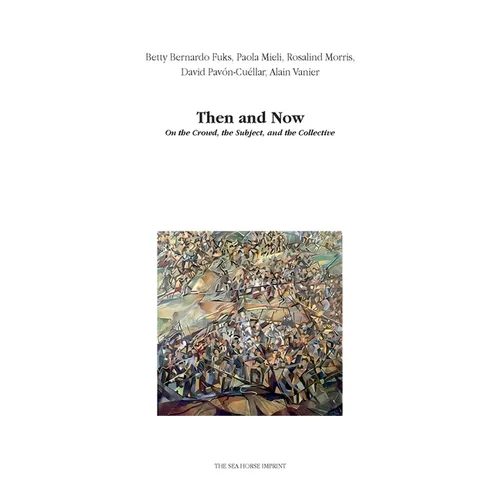 Then and Now: On the Crowd, the Subject, and the Collective