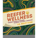 Reefer Wellness: Understanding Cannabis Science, Culture, and Medicine