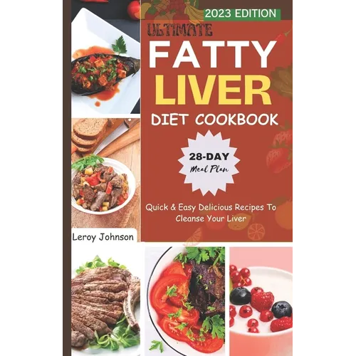 Ultimate Fatty Liver Diet Cookbook: Quick & Easy Delicious Recipes To Cleanse Your Liver
