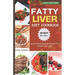 Ultimate Fatty Liver Diet Cookbook: Quick & Easy Delicious Recipes To Cleanse Your Liver