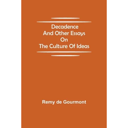 Decadence and Other Essays on the Culture of Ideas