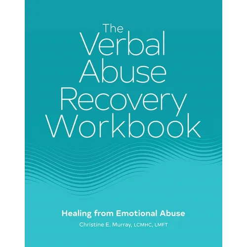 The Verbal Abuse Recovery Workbook: Healing from Emotional Abuse