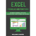Excel Formulas and Functions: For Complete Beginners, Step-By-Step Illustrated Guide to Master Formulas and Functions