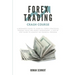 Forex Trading Crash Course: A Beginner's Guide to Learn All Forex Strategies, Trading Tools and Money Management. A Step by Step guide to Achieve the