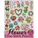 Flower Cross Stitch Patterns: The Largest Collection of Over 200 Gorgeous Floral Designs for Every Style
