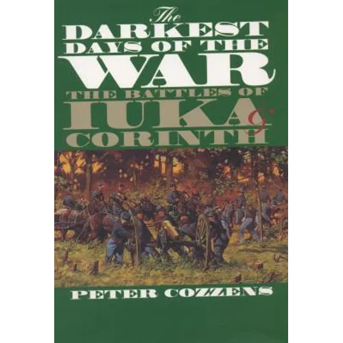 The Darkest Days of the War: The Battles of Iuka and Corinth