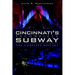 Cincinnati's Incomplete Subway: The Complete History