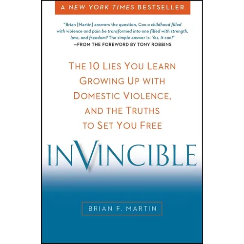 Invincible: The 10 Lies You Learn Growing Up with Domestic Violence, and the Truths to Set You Free