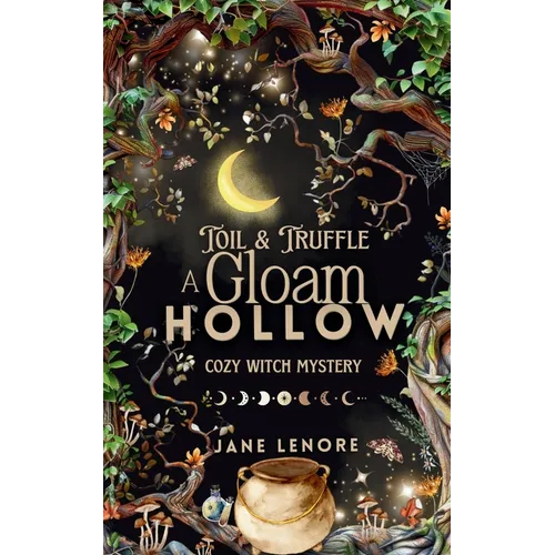Toil & Truffle: A Gloam Hollow Cozy Witch Mystery