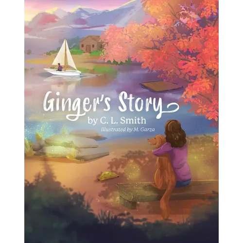 Ginger's Story: An Inspirational Story about a Girl and her Therapy Dog