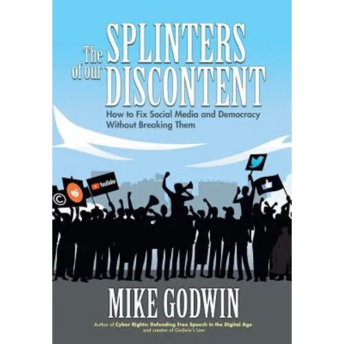 The Splinters of our Discontent: How to Fix Social Media and Democracy Without Breaking Them