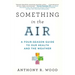 Something in the Air: A Four-Season Guide to Our Health and the Weather