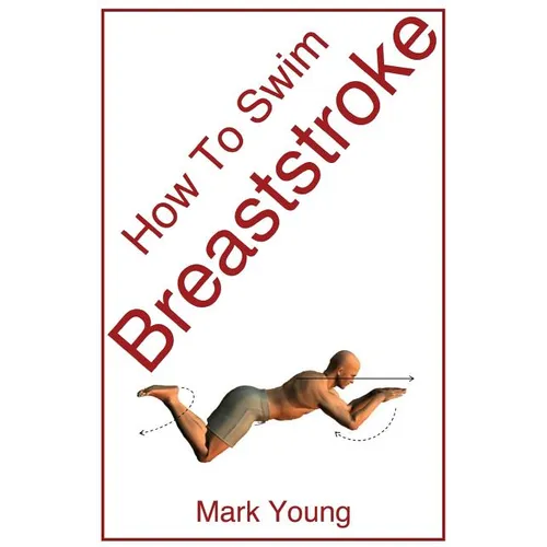 How to Swim Breaststroke: A Step-By-Step Guide for Beginners Learning Breaststroke Technique