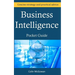Business Intelligence Pocket Guide: A Concise Business Intelligence Strategy For Decision Support and Process Improvement
