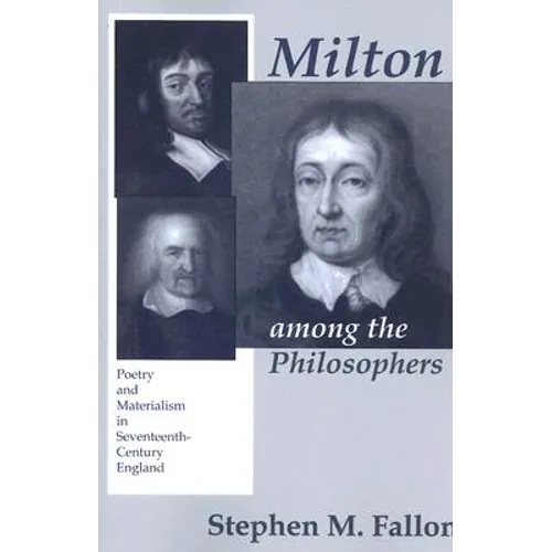 Milton Among the Philosophers: Poetry and Materialism in Seventeenth-Century England