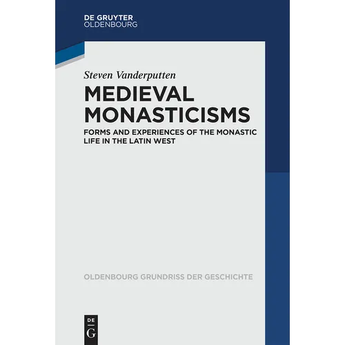 Medieval Monasticisms: Forms and Experiences of the Monastic Life in the Latin West