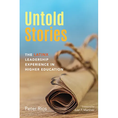 Untold Stories: The Latinx Leadership Experience in Higher Education