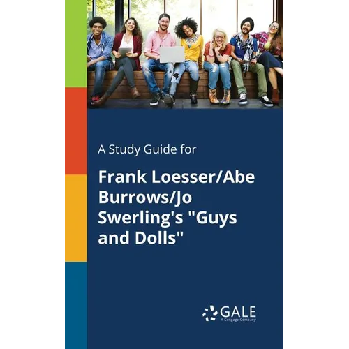 A Study Guide for Frank Loesser/Abe Burrows/Jo Swerling's "Guys and Dolls"