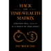 Hack the Time Wealth Matrix: Creating Real Wealth in a World of Fake Money