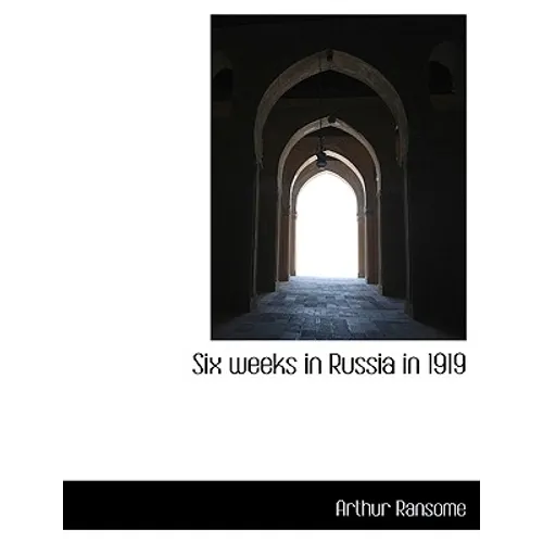 Six weeks in Russia in 1919