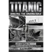 Titanic - Sinking The Unsinkable: Genius Construction, Love Holiday & Disaster
