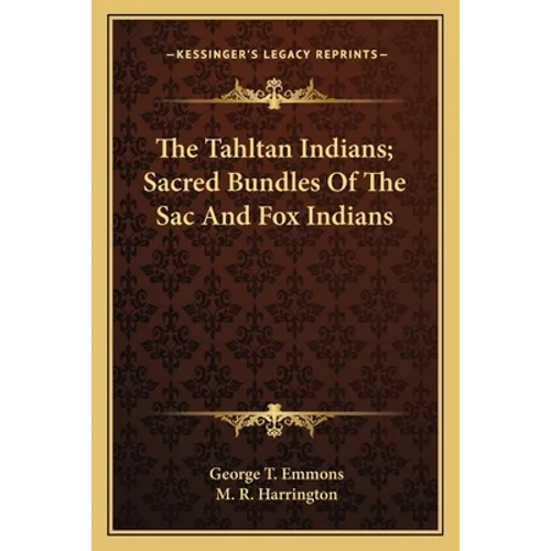 The Tahltan Indians; Sacred Bundles Of The Sac And Fox Indians