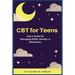 CBT for Teens: User's Guide for Managing ADHD, Anxiety, & Depression.