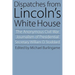 Dispatches from Lincoln's White House