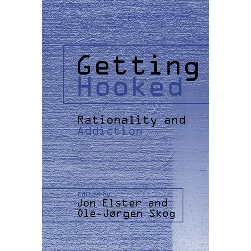 Getting Hooked: Rationality and Addiction