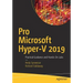 Pro Microsoft Hyper-V 2019: Practical Guidance and Hands-On Labs