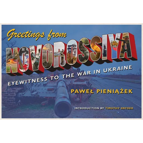 Greetings from Novorossiya: Eyewitness to the War in Ukraine