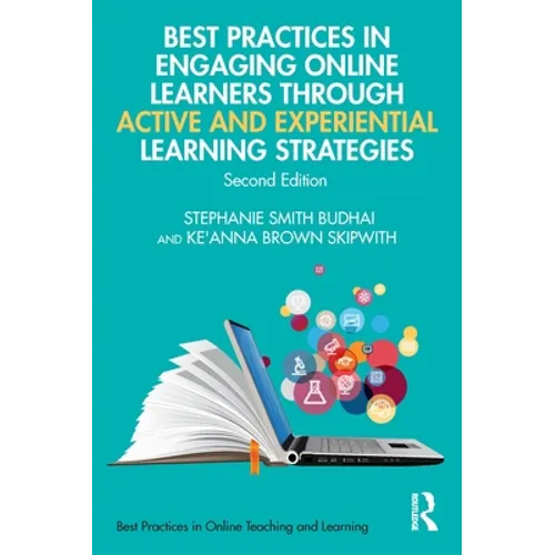 Best Practices in Engaging Online Learners Through Active and Experiential Learning Strategies