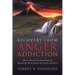 Recovery from Anger Addiction: How I Recovered from Rage by Resolving My Lifetime of Losses and Pain