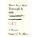 The Only Way Through Is Out