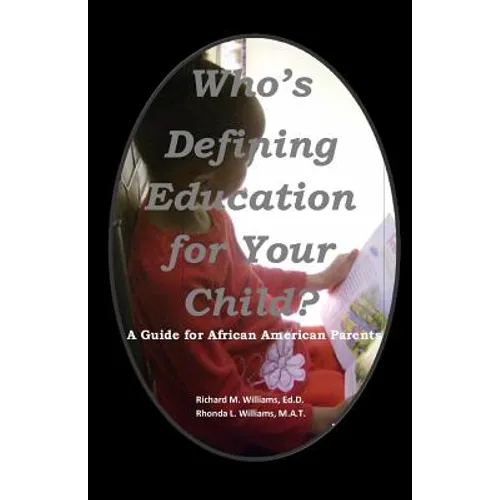 Who's Defining Education for Your Child?: A Guide for African American Parents
