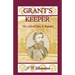 Grant's Keeper: The Life of John A. Rawlins
